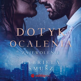 Dotyk ocalenia. Zniewolenie – okładka audiobooka, autor Gabriela Smusz