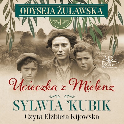 Odyseja żuławska t. 1. Ucieczka z Mielenz – okładka audiobooka, autor Sylwia Kubik