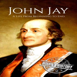 John Jay: A Life from Beginning to End – omslag till ljudboken av Hourly History