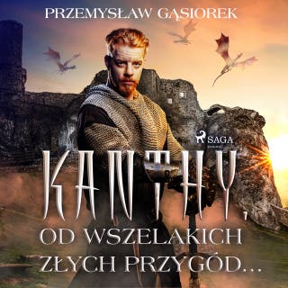Kanthy. Od wszelakich złych przygód... – okładka audiobooka, autor Przemysław Gąsiorek