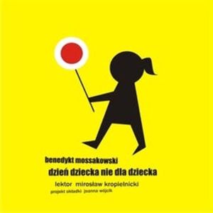 Dzień dziecka nie dla dziecka – okładka audiobooka, autor Benedykt Mossakowski