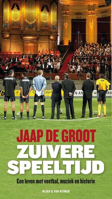 Zuivere speeltijd: een leven met voetbal, muziek en historie