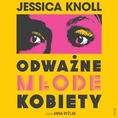 Odważne młode kobiety – okładka audiobooka, autor Jessica Knoll