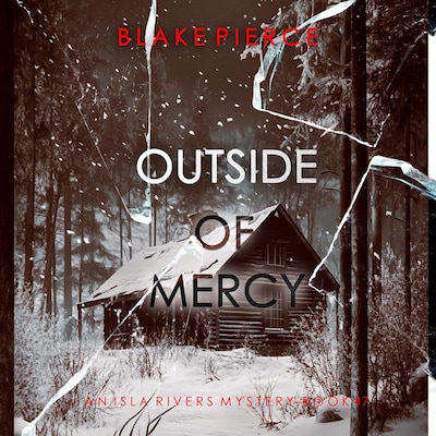Outside Of Mercy (An Isla Rivers FBI Suspense Thriller—Book Seven) – omslag til lydbogen af Blake Pierce