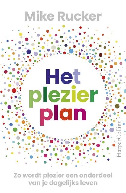 Het plezierplan: Zo wordt plezier een onderdeel van je dagelijks leven