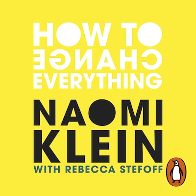 How To Change Everything – omslag til lydbogen af Naomi Klein, Rebecca Stefoff