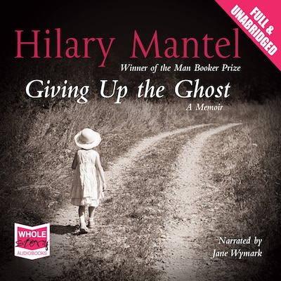 Giving Up the Ghost – omslag til lydbogen af Hilary Mantel