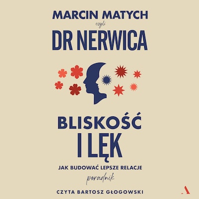 Bliskość i lęk. Jak budować lepsze relacje – okładka audiobooka, autor Marcin Matych