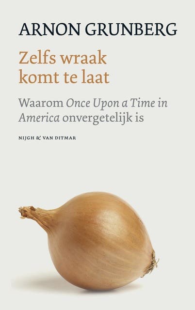 Zelfs wraak komt te laat: waarom once upon a time in America onvergetelijk is