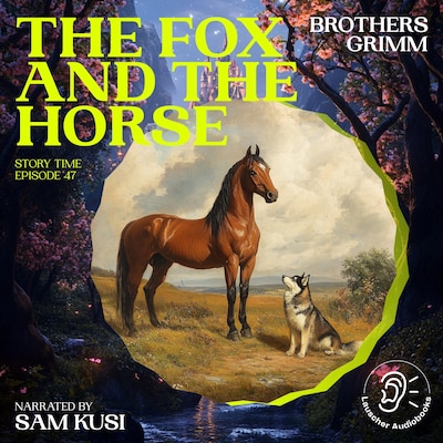 The Fox and the Horse (Story Time, Episode 47) – omslag til lydbogen af Brothers Grimm