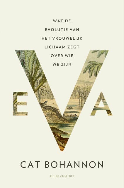 Eva: Wat de evolutie van het vrouwelijk lichaam zegt over wie we zijn