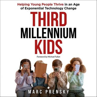 Third Millennium Kids: Helping Young People Thriving in an Age of Exponential Technology Change – omslag till ljudboken av Marc Prensky