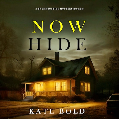 Now Hide (A Brynn Justice FBI Suspense Thriller—Book Three) – omslag til lydbogen af Kate Bold