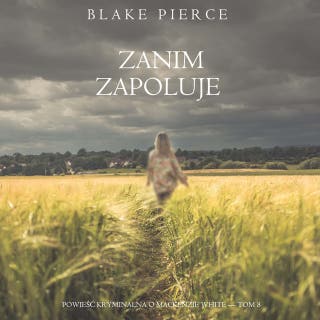 Zanim zapoluje (Powieść kryminalna o Mackenzie White — Tom 8) – okładka audiobooka, autor Blake Pierce