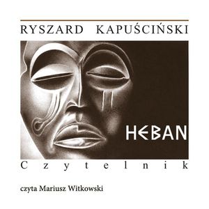 Heban – okładka audiobooka, autor Ryszard Kapuściński