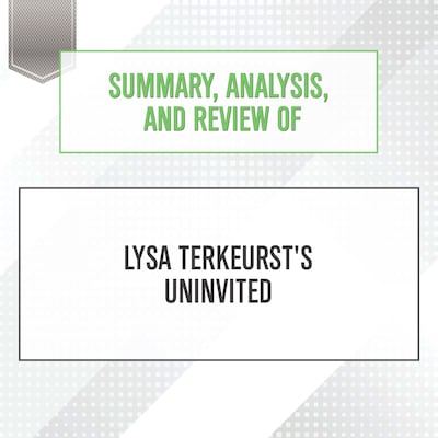 Summary, Analysis, and Review of Lysa TerKeurst's Uninvited – omslag til lydbogen af Start Publishing Notes