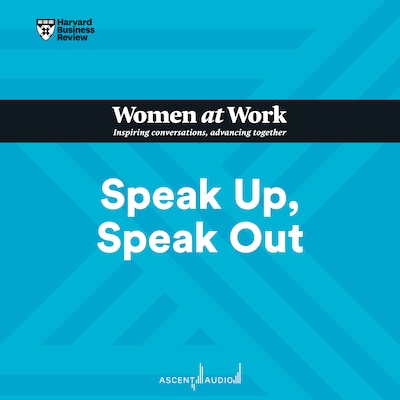 Speak Up, Speak Out – omslag til lydbogen af HARVARD BUSINESS REVIEW
