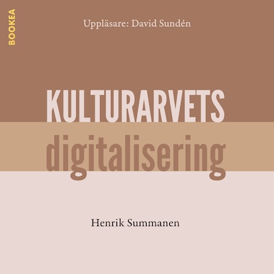 Kulturarvets digitalisering – omslag till ljudboken av Henrik Summanen