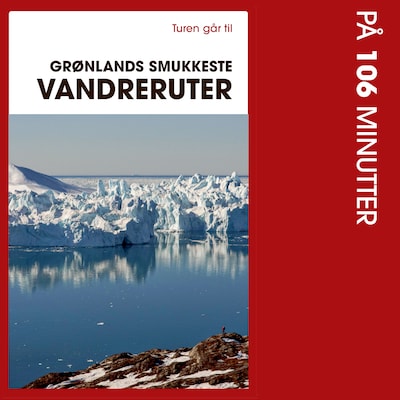 Turen går til Grønlands smukkeste vandreruter på 106 minutter – omslag til lydbogen af Bo Normander
