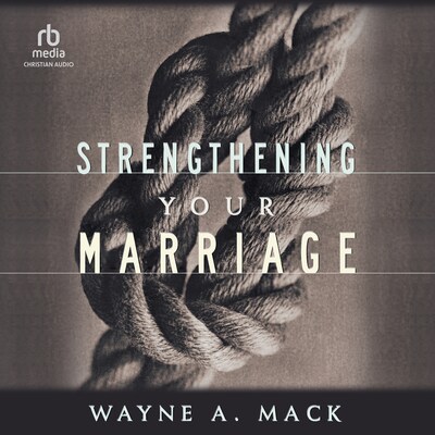 Strengthening Your Marriage – omslag til lydbogen af Wayne A. Mack