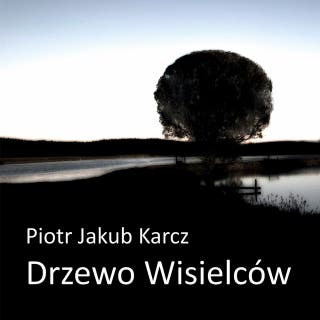 Drzewo wisielców – okładka audiobooka, autor Piotr Jakub Karcz