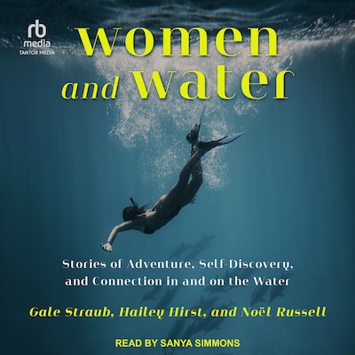 Women and Water – omslag til lydbogen af Gale Straub, Hailey Hirst, Noel Russell