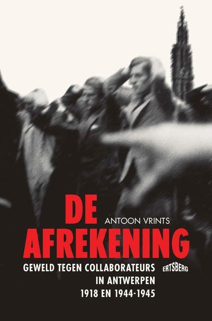 De afrekening: Geweld tegen collaborateurs in Antwerpen. 1918-1945 – omslag van het luisterboek van Antoon Vrints