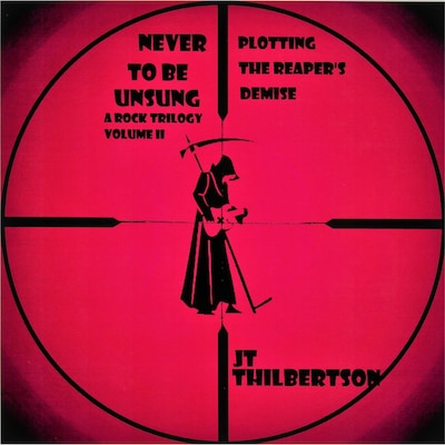 Never to be Unsung, a rock trilogy, Volume 2