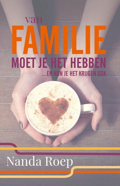 Van familie moet je het hebben en kan je het krijgen ook! – omslag van het luisterboek van Nanda Roep