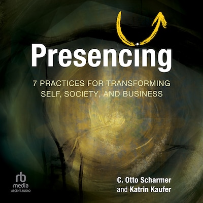 Presencing – omslag til lydbogen af Otto Scharmer, Katrin Kaufer
