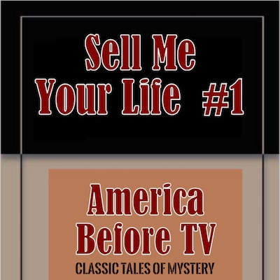 America Before TV - Sell Me Your Life  #1