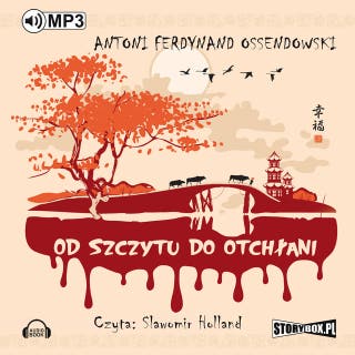 Od szczytu do otchłani – okładka audiobooka, autor Antoni Ferdynand Ossendowski