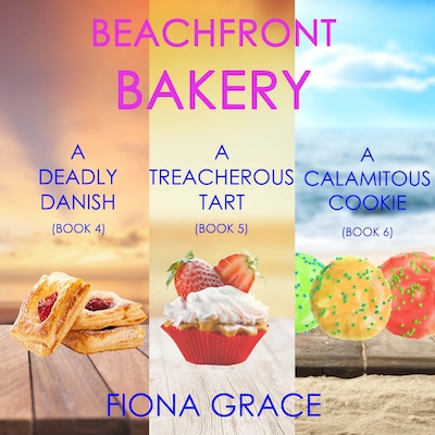 A Beachfront Bakery Cozy Mystery Bundle: A Deadly Danish (#4), A Treacherous Tart (#5), and A Calamitous Cookie (#6) – omslag til lydbogen af Fiona Grace