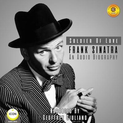 Soldier of Love - Frank Sinatra - an Audio Biography