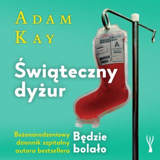 Świąteczny dyżur – okładka audiobooka, autor Adam Kay