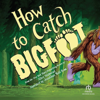 How to Catch Bigfoot – omslag til lydbogen af Alice Walstead