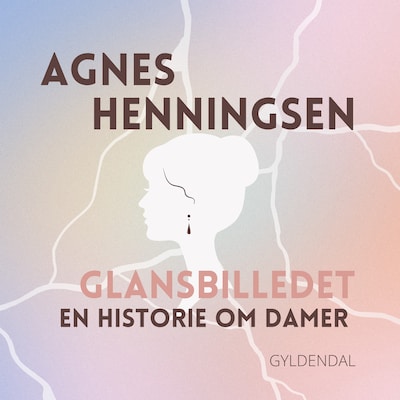 Glansbilledet – omslag til lydbogen af Agnes H Henningsen
