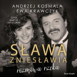Sława zniesławia - rozmowa rzeka – okładka audiobooka, autor Andrzej Kosmala, Ewa Krawczyk