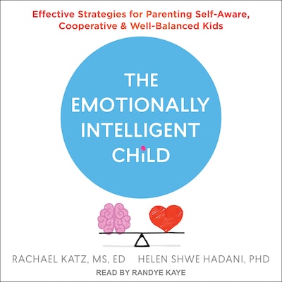The Emotionally Intelligent Child – omslag til lydbogen af Rachael Katz, MS, ED, Helen Shwe Hadani, PhD