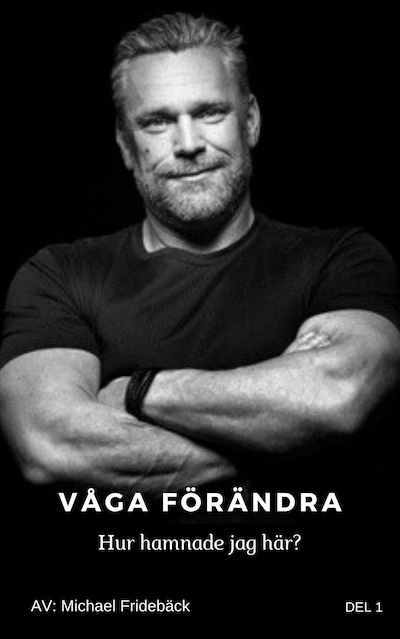 Våga förändra- Hur hamnade jag här?