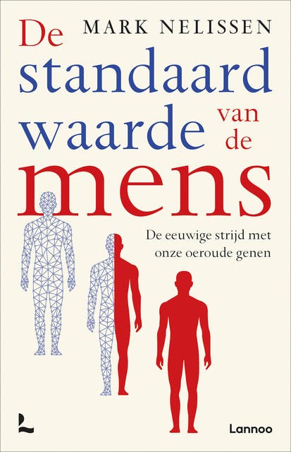 De standaardwaarde van de mens: De eeuwige strijd met onze oeroude genen – omslag van het luisterboek van Mark Nelissen