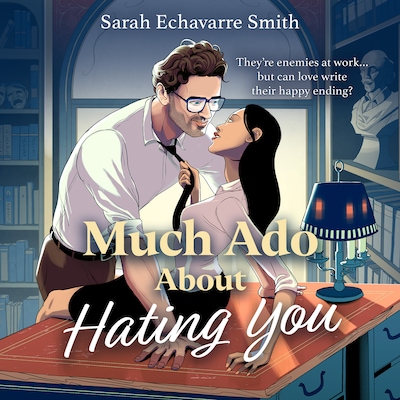 Much Ado About Hating You – omslag til lydbogen af Sarah Echavarre Smith
