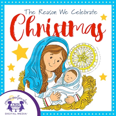 The Reason We Celebrate Christmas