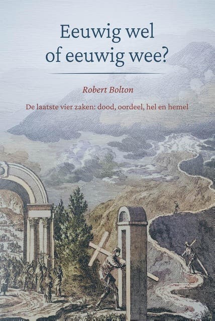 Eeuwig wel of eeuwig wee?: De laatste vier zaken: dood, oordeel, hel en hemel