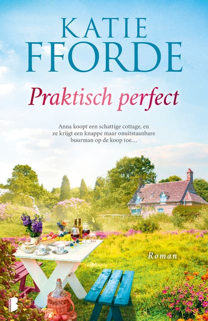 Praktisch perfect: Anna koopt een schattige cottage, en ze krijgt een knappe maar onuitstaanbare buurman op de koop toe…