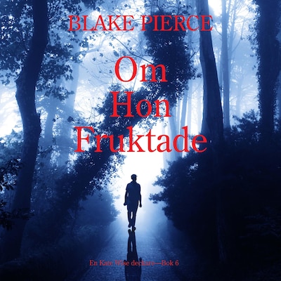 Om Hon Fruktade (en Kate Wise deckare—Bok 6) – omslag till ljudboken av Blake Pierce