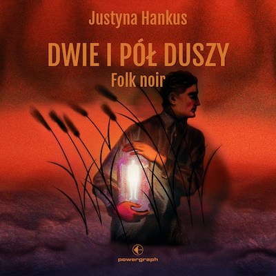 Dwie i pół duszy. Folk noir – okładka audiobooka, autor Justyna Hankus
