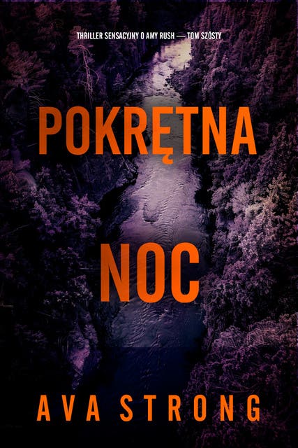Pokrętna noc (Thriller sensacyjny o Amy Rush — Tom szósty)
