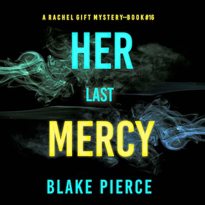 Her Last Mercy (A Rachel Gift FBI Suspense Thriller—Book 16) – omslag til lydbogen af Blake Pierce