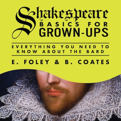 Shakespeare Basics for Grown-Ups – omslag til lydbogen af B. Coates, E. Foley